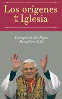 Los Origenes De La Iglesia: Catequesis Del Papa Benedicto XVI 081464256X Book Cover