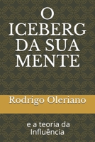 O Iceberg da sua mente e a teoria da Influência B083XX69KJ Book Cover