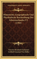 Historische, Geographische Und Physikalische Beschreibung Des Schweizerlandes V2 (1783) 1166187233 Book Cover