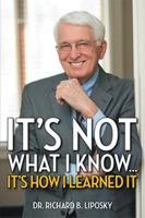 It's Not What I Know...It's How I Learned It 1493149067 Book Cover