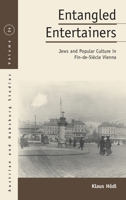 Entangled Entertainers: Jews and Popular Culture in Fin-de-Siècle Vienna 1800737254 Book Cover
