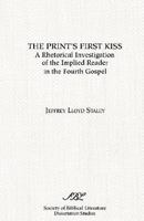 The Print's First Kiss: A Rhetorical Investigation of the Implied Reader in the Fourth Gospel 0891309470 Book Cover