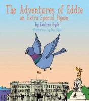 The Adventures of Eddie an Extra Special Pigeon 0954552040 Book Cover