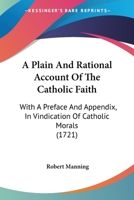 A Plain and Rational Account of the Catholic Faith.. 1164542877 Book Cover