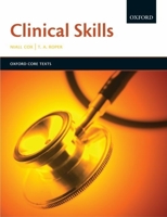 Clinical Skills: Oxford Core Text (Oxford Core Texts) 0192628747 Book Cover