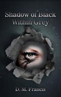 Shadow of Black Within Grey 1728386985 Book Cover
