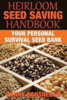 Heirloom Seed Saving Handbook: Your Personal Survival Seed Bank 151207800X Book Cover