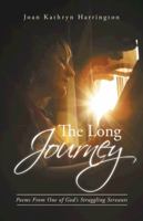 The Long Journey: Poems from One of God's Struggling Servants 149171123X Book Cover
