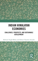 Indian Himalayan Economies: Challenges, Prospects, and Sustainable Development 1032975881 Book Cover