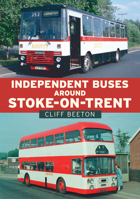 Independent Buses Around Stoke-On-Trent 1398113654 Book Cover