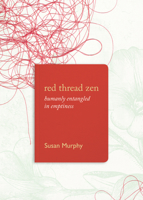 Red Thread Zen: Humanly Entangled in Emptiness 1619027836 Book Cover