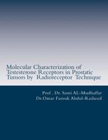 Molecular Characterization of Testerone Receptors in Prostatic Tumors by Radioreceptor Technique: Testeserone and Prostate 1514838141 Book Cover