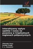 Interaktywny wplyw upalów i suszy na pszenicę w tropikalnych regionach pólpustynnych 6209093191 Book Cover