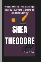 SHEA THEODORE: Vegas Strong – Un patinage en douceur vers la gloire de la Coupe Stanley (French Edition) B0DWTCYP36 Book Cover