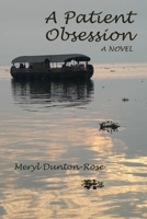 A Patient Obsession: : a tale of two kindred spirits who form a bond that can cross time and oceans 0975763644 Book Cover