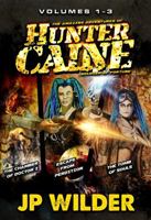 The Amazing Adventures of Hunter Caine, Soldier of Fortune: Volumes 1 - 3 1948602741 Book Cover