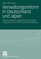 Verwaltungsreform in Deutschland Und Japan: Eine Empirisch-Vergleichende Analyse Kooperativer Kommunaler Reformpolitik 3531168096 Book Cover