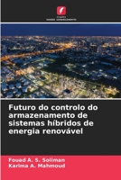 Futuro do controlo do armazenamento de sistemas híbridos de energia renovável 6205999285 Book Cover