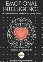 Emotional Intelligence: The Path to Fulfillment, Influence, and Lasting Success (Rise Up For You: Rise Power Up Method) B0DTF81RFP Book Cover