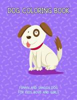 Dog Coloring Book: Funny And Shaggy Dog For Kids Boys and Girls 1082315753 Book Cover