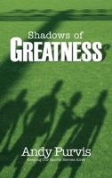 Shadows of Greatness 1545681538 Book Cover