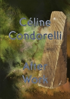 After Work: Céline Condorelli 1838123261 Book Cover