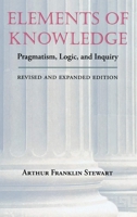 Elements of Knowledge: Pragmatism, Logic, and Inquiry (Vanderbilt Library of American Philosophy) 0826513034 Book Cover