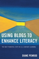 Using Blogs to Enhance Literacy: The Next Powerful Step in 21st-Century Learning 1578865662 Book Cover