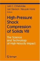 High-Pressure Shock Compression of Solids VIII: The Science and Technology of High-Velocity Impact (Shock Wave and High Pressure Phenomena) 3540228667 Book Cover