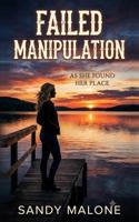 Failed Manipulation: As She Found Her Place B0HKQ27ZXW Book Cover