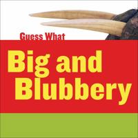 Big and Blubbery: Walrus (Guess What) 1634707192 Book Cover