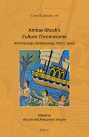 Amitav Ghosh’s Culture Chromosome Anthropology, Epistemology, Ethics, Space 9004404317 Book Cover