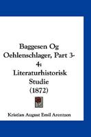 Baggesen Og Oehlenschlager, Part 3-4: Literaturhistorisk Studie (1872) 1161021221 Book Cover