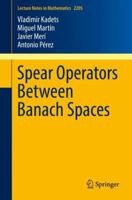 Spear Operators Between Banach Spaces 3319713329 Book Cover