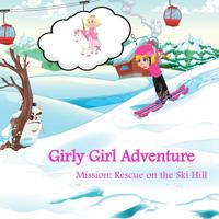 Girly Girl Adventure: Mission: Rescue on the Ski Hill 0578516381 Book Cover