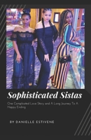 Sophisticated Sistas: One Complicated Love Story and A Long Journey to A Happy Ending B088GJGGJF Book Cover