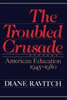 The Troubled Crusade: American Education 1945-1980 0465087574 Book Cover