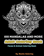 100 Mandalas And More Adut Coloring Book: Stress Relieving Mandala Designs To Provide Hours of Fun, Calm, Relaxation And Stress Relief Adult Coloring Book / Sketchbook Gift, 82 Pages, 8,5x11, Soft Cov B084QKKGTL Book Cover