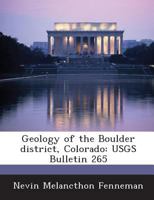 Geology of the Boulder district, Colorado: USGS Bulletin 265 1288901925 Book Cover