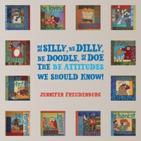 Be Silly, Be Dilly, Be Doodle, Be Doe The Be Attitudes We Should Know! 163765216X Book Cover