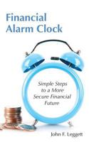 Financial Alarm Clock: Simple Steps to a More Secure Financial Future 1634986644 Book Cover