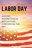 Labor day: History, inspirations & motivations concerning the day B0BCYKVBW7 Book Cover