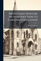 Protestant nurture;: An introduction to Christian education 1245158996 Book Cover