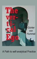 The vertical Ego: A Path to self-analytical Practice 3750415498 Book Cover