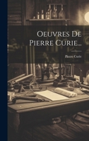 Oeuvres De Pierre Curie... 1021836494 Book Cover