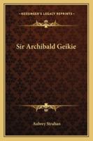 Sir Archibald Geikie 1432587307 Book Cover