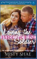 Loving the Broken Soldier: Contemporary Christian Western Romance 1983111562 Book Cover