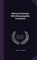 Nervous Diseases with Hom Opathic Treatment 1358476810 Book Cover