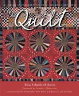 The Quilt: A History and Celebration of an American Art Form 0760326886 Book Cover