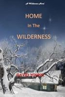 Home in The Wilderness 1533467404 Book Cover
